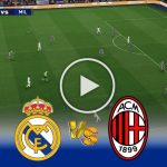 Real Madrid vs Milan Live Match